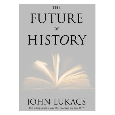 "Future of History" - "" ("Lukacs John")