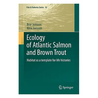 "Ecology of Atlantic Salmon and Brown Trout: Habitat as a Template for Life Histories" - "" ("Jo