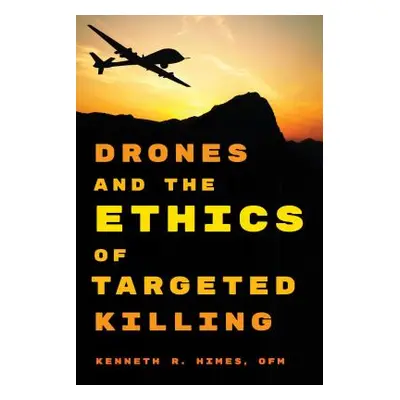 "Drones and the Ethics of Targeted Killing" - "" ("Himes Ofm Kenneth R.")