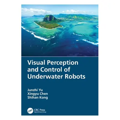 "Visual Perception and Control of Underwater Robots" - "" ("Yu Junzhi")