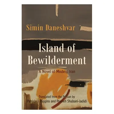 "Island of Bewilderment: A Novel of Modern Iran" - "" ("Daneshvar Simin")