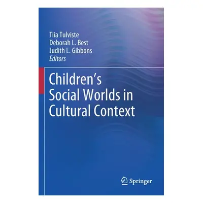 "Children's Social Worlds in Cultural Context" - "" ("Tulviste Tiia")