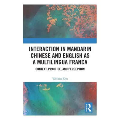 "Interaction in Mandarin Chinese and English as a Multilingua Franca: Context, Practice, and Per