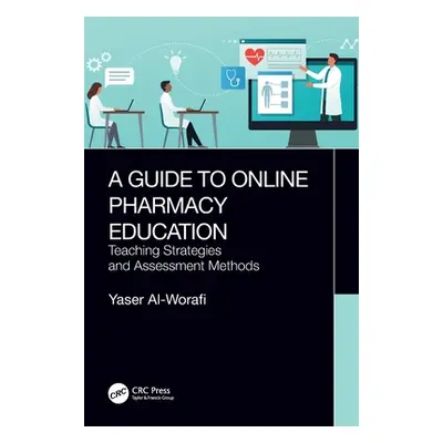 "A Guide to Online Pharmacy Education: Teaching Strategies and Assessment Methods" - "" ("Al-Wor