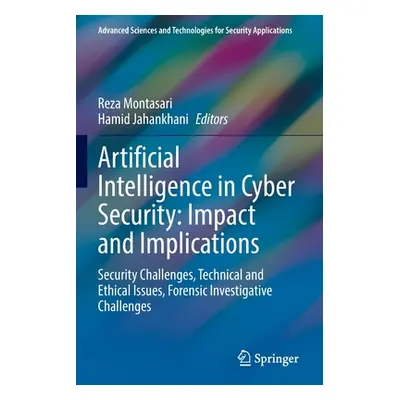 "Artificial Intelligence in Cyber Security: Impact and Implications: Security Challenges, Techni