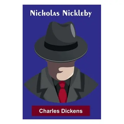 "Nicholas Nickleby" - "" ("Charles Dickens")