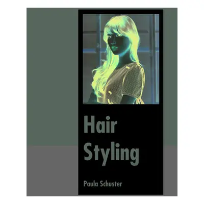 "Hair Styling" - "" ("Schuster Paula")