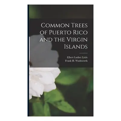 "Common Trees of Puerto Rico and the Virgin Islands" - "" ("Wadsworth Frank H.")