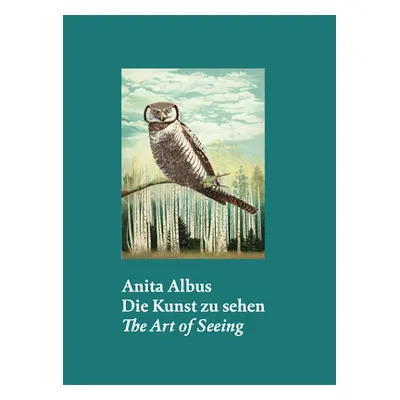 "Anita Albus: The Art of Seeing" - "" ("Albus Anita")