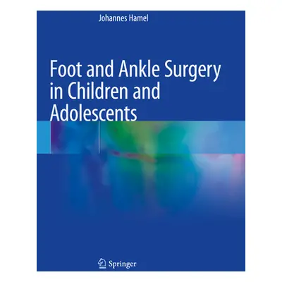 "Foot and Ankle Surgery in Children and Adolescents" - "" ("Hamel Johannes")