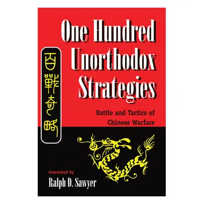 "One Hundred Unorthodox Strategies: Battle and Tactics of Chinese Warfare" - "" ("Sawyer Ralph D