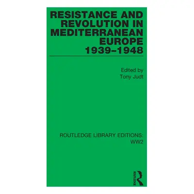 "Resistance and Revolution in Mediterranean Europe 1939-1948" - "" ("Judt Tony")