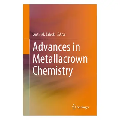 "Advances in Metallacrown Chemistry" - "" ("Zaleski Curtis M.")