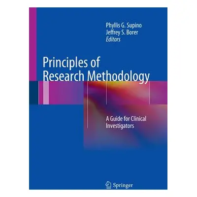 "Principles of Research Methodology: A Guide for Clinical Investigators" - "" ("Supino Phyllis G