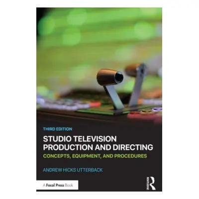 "Studio Television Production and Directing: Concepts, Equipment, and Procedures" - "" ("Utterba