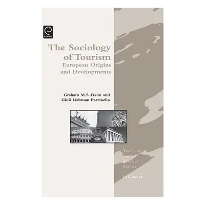 "Sociology of Tourism: European Origins and Developments" - "" ("Dann Graham")