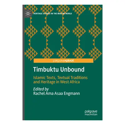 "Timbuktu Unbound: Islamic Texts, Textual Traditions and Heritage in West Africa" - "" ("Engmann