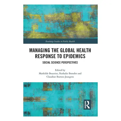 "Managing the Global Health Response to Epidemics: Social Science Perspectives" - "" ("Bourrier 