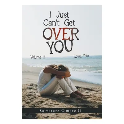 "I Just Can't Get over You: Volume Ii" - "" ("Cimorelli Salvatore")