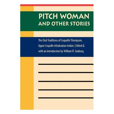 "Pitch Woman and Other Stories: The Oral Traditions of Coquelle Thompson, Upper Coquille Athabas