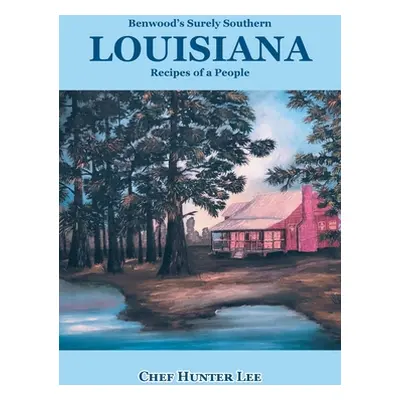 "Louisiana: Recipes of a People" - "" ("Lee Chef Hunter")