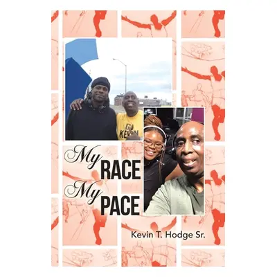 "My Race My Pace" - "" ("Hodge Kevin T. Sr.")