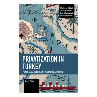 "Privatization in Turkey: Power Bloc, Capital Accumulation and State" - "" ("Zaifer Ahmet")