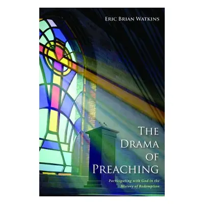 "The Drama of Preaching" - "" ("Watkins Eric Brian")