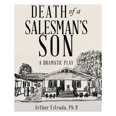 "Death of a Salesman's Son: A Dramatic Play" - "" ("Estrada Arthur")