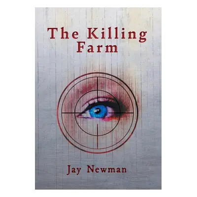 "The Killing Farm" - "" ("Newman Jay")