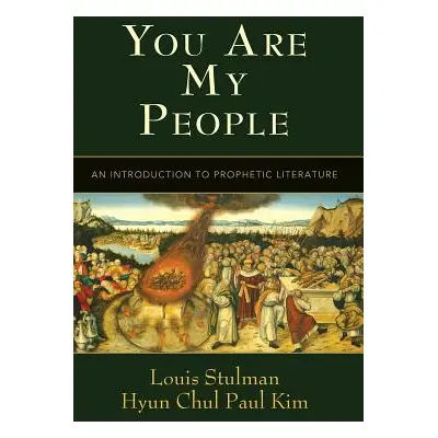 "You Are My People: An Introduction to Prophetic Literature" - "" ("Stulman Louis")