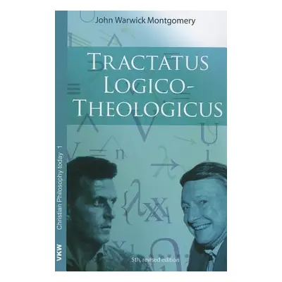 "Tractatus Logico-Theologicus" - "" ("Montgomery John Warwick")