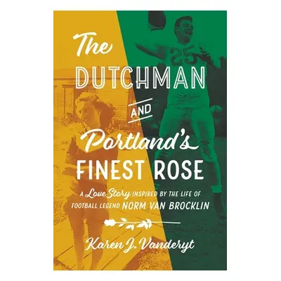 "The Dutchman and Portland's Finest Rose: A Love Story Inspired by the Life of Football Legend N