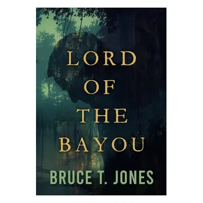 "Lord of the Bayou" - "" ("Jones Bruce T.")