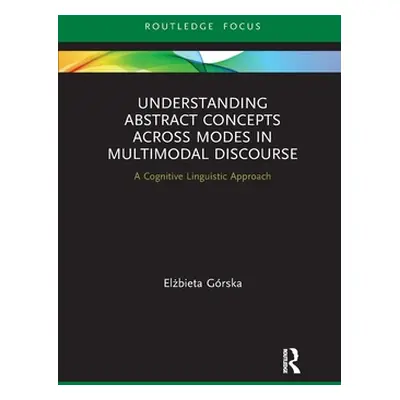 "Understanding Abstract Concepts across Modes in Multimodal Discourse: A Cognitive Linguistic Ap