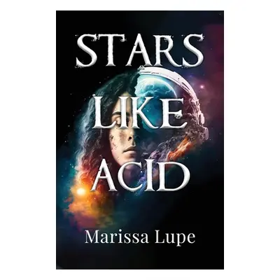 "Stars Like Acid" - "" ("Lupe Marissa")