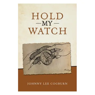 "Hold My Watch" - "" ("Cogburn Johnny Lee")