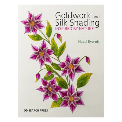 "Goldwork and Silk Shading Inspired by Nature" - "" ("Everett Hazel")