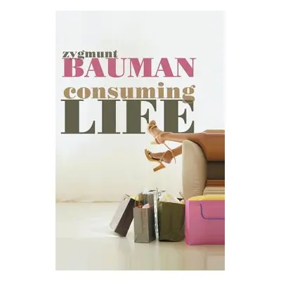 "Consuming Life" - "" ("Bauman Zygmunt")