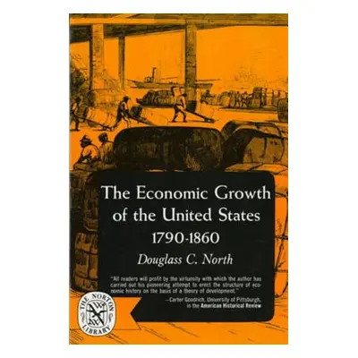 "The Economic Growth of the United States: 1790-1860" - "" ("North Douglas C.")