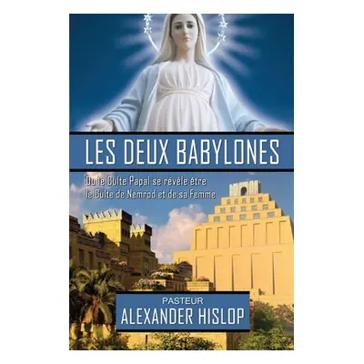 "Les deux Babylones" - "" ("Hislop Alexander")