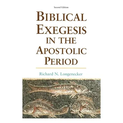 "Biblical Exegesis in the Apostolic Period" - "" ("Longenecker Richard N.")