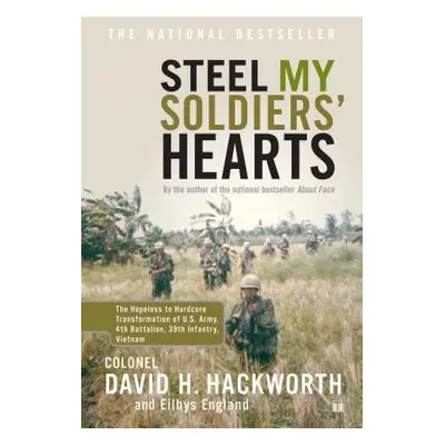 "Steel My Soldiers' Hearts: The Hopeless to Hardcore Transformation of U.S. Army, 4th Battalion,