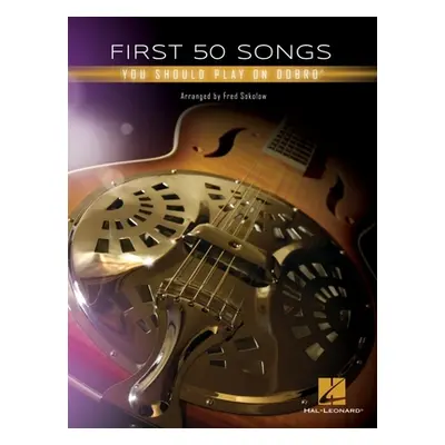 "First 50 Songs You Should Play on Dobro" - "" ("Sokolow Fred")