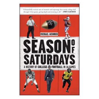 "Season of Saturdays: A History of College Football in 14 Games" - "" ("Weinreb Michael")