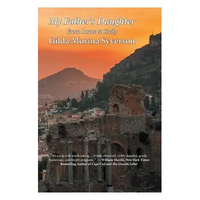 "My Father's Daughter: From Rome to Sicily" - "" ("Morina Syverson Gilda")