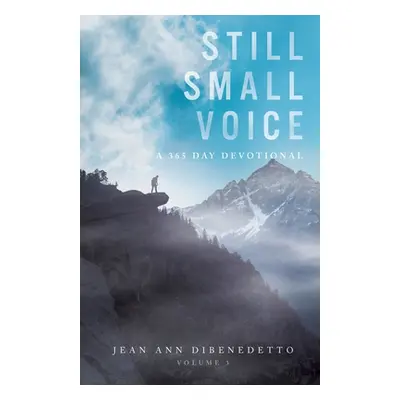 "Still Small Voice: Volume 3: A 365 Day Devotional" - "" ("Dibenedetto Jean Ann")