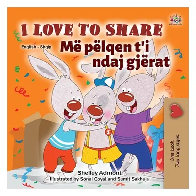 "I Love to Share (English Albanian Bilingual Book for Kids)" - "" ("Admont Shelley")