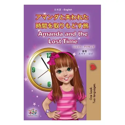 "Amanda and the Lost Time (Japanese English Bilingual Book for Kids)" - "" ("Admont Shelley")