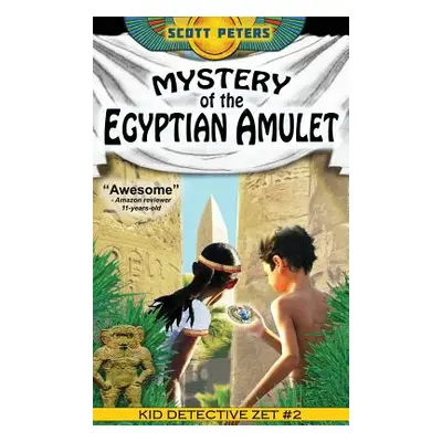 "Mystery of the Egyptian Amulet: Adventure Books For Kids Age 9-12" - "" ("Peters Scott")